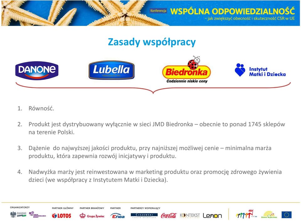 3. Dążenie do najwyższej jakości produktu, przy najniższej możliwej cenie minimalna marża produktu, która