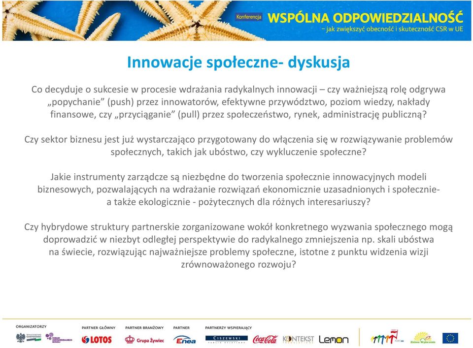 Czy sektor biznesu jest już wystarczająco przygotowany do włączenia się w rozwiązywanie problemów społecznych, takich jak ubóstwo, czy wykluczenie społeczne?