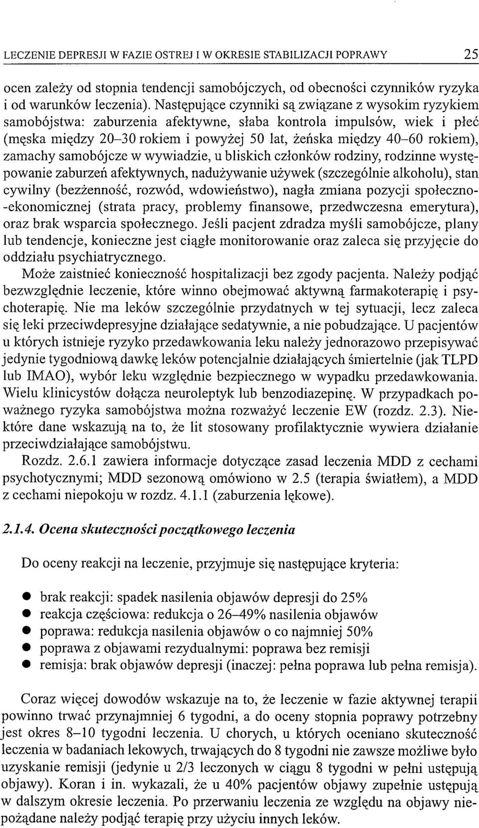 zamachy samobójcze W wywiadzie, u bliskich członków rodziny, rodzinne występowanie zaburzeń afektywnych, nadużywanie używek (szczególnie alkoholu), stan cywilny (bezżenność, rozwód, wdowiei1stwo),