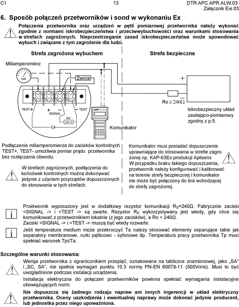 oraz warunkami stosowania w strefach zagrożonych. Nieprzestrzeganie zasad iskrobezpieczeństwa może spowodować wybuch i związane z tym zagrożenie dla ludzi.