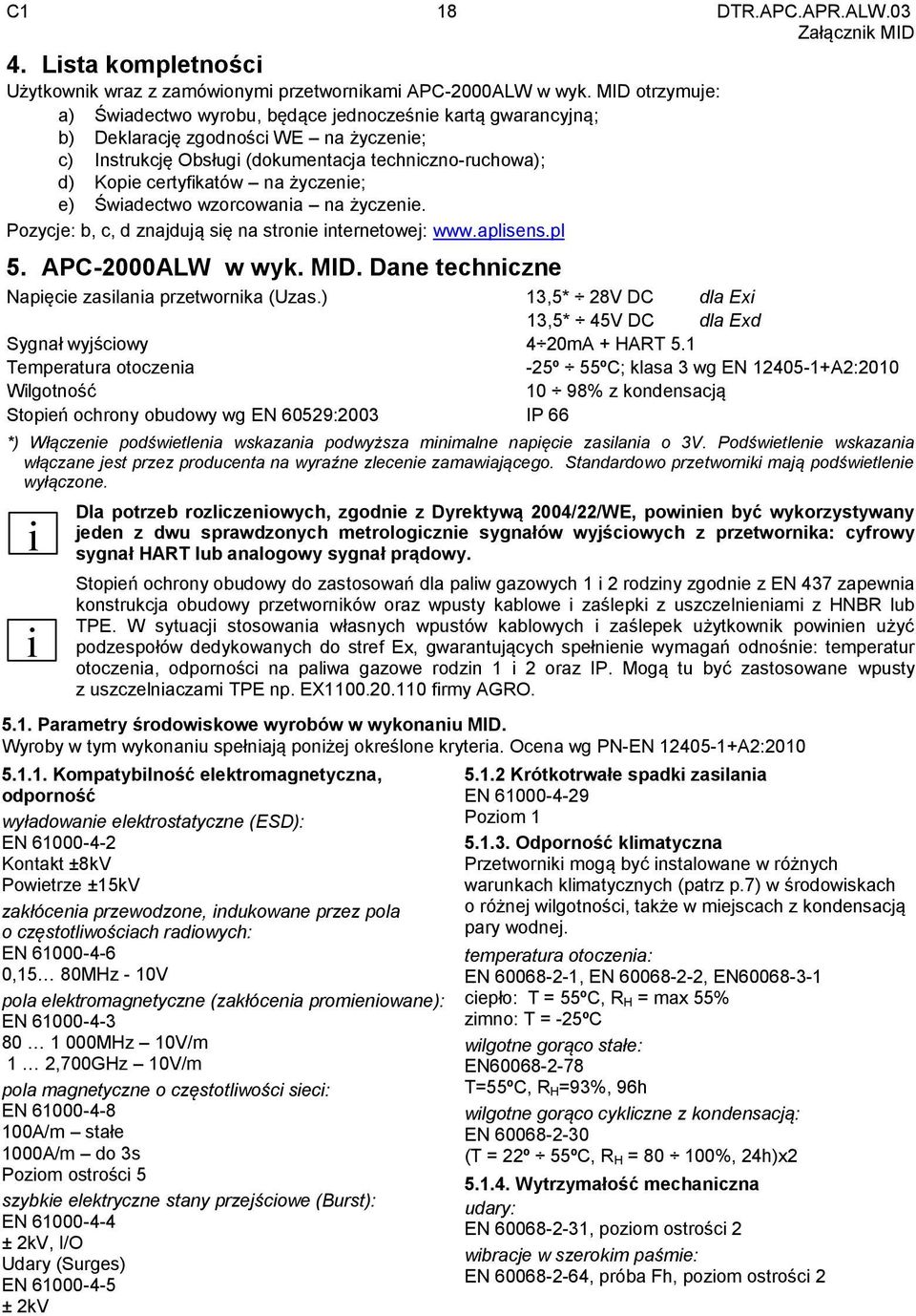 życzenie; e) Świadectwo wzorcowania na życzenie. Pozycje: b, c, d znajdują się na stronie internetowej: www.aplisens.pl 5. APC-2000ALW w wyk. MID.