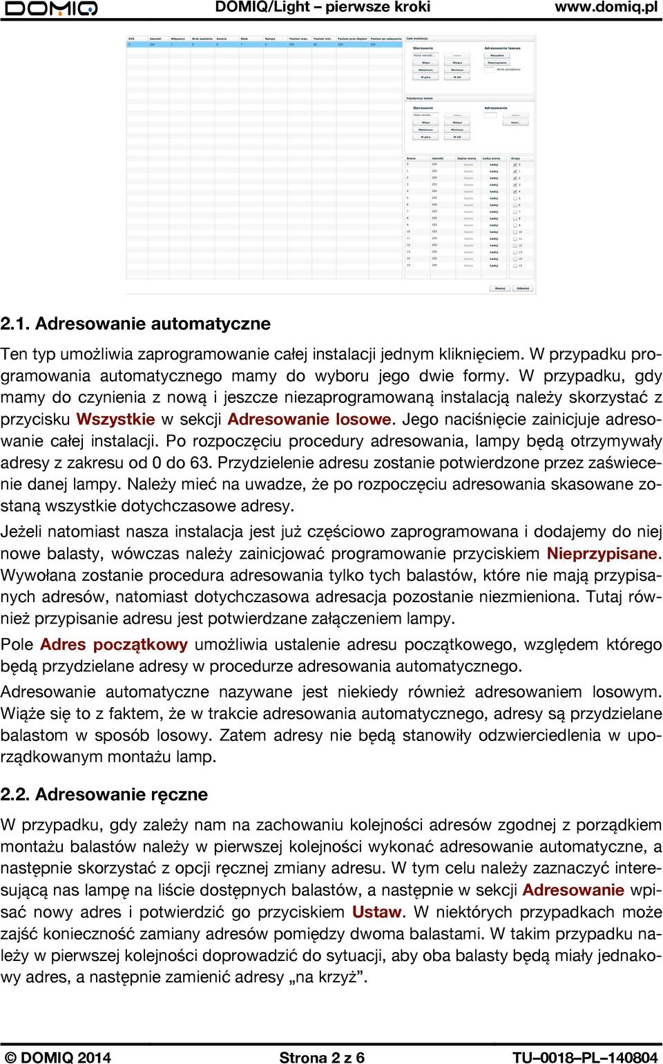 Jego naciśnięcie zainicjuje adresowanie całej instalacji. Po rozpoczęciu procedury adresowania, lampy będą otrzymywały adresy z zakresu od 0 do 63.