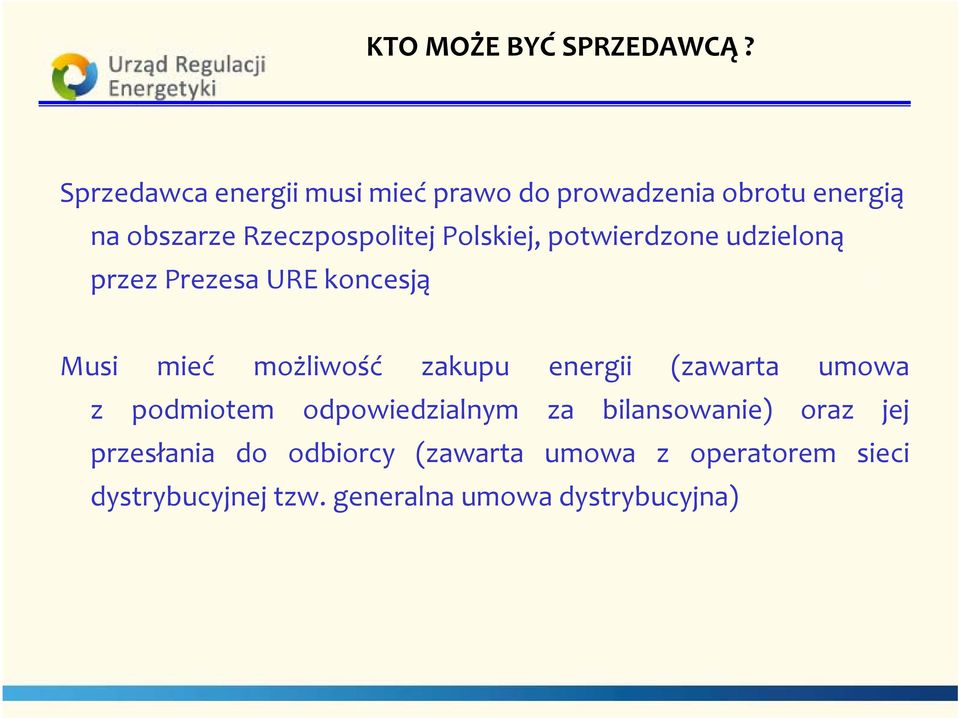 Polskiej, potwierdzone udzieloną przez Prezesa URE koncesją Musi mieć możliwość zakupu energii