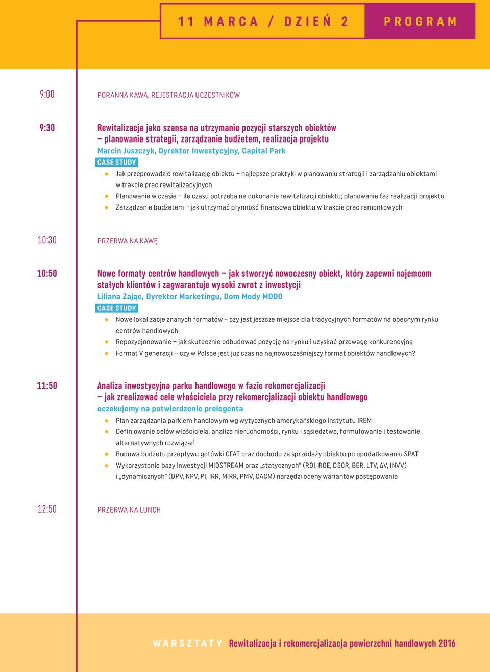 rewitalizacyjnych Planowanie w czasie ile czasu potrzeba na dokonanie rewitalizacji obiektu; planowanie faz realizacji projektu Zarządzanie budżetem jak utrzymać płynność finansową obiektu w trakcie