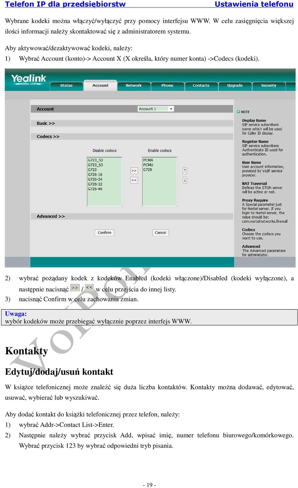 Aby aktywować/dezaktywować kodeki, naleŝy: 1) Wybrać Account (konto)-> Account X (X określa, który numer konta) ->Codecs (kodeki).