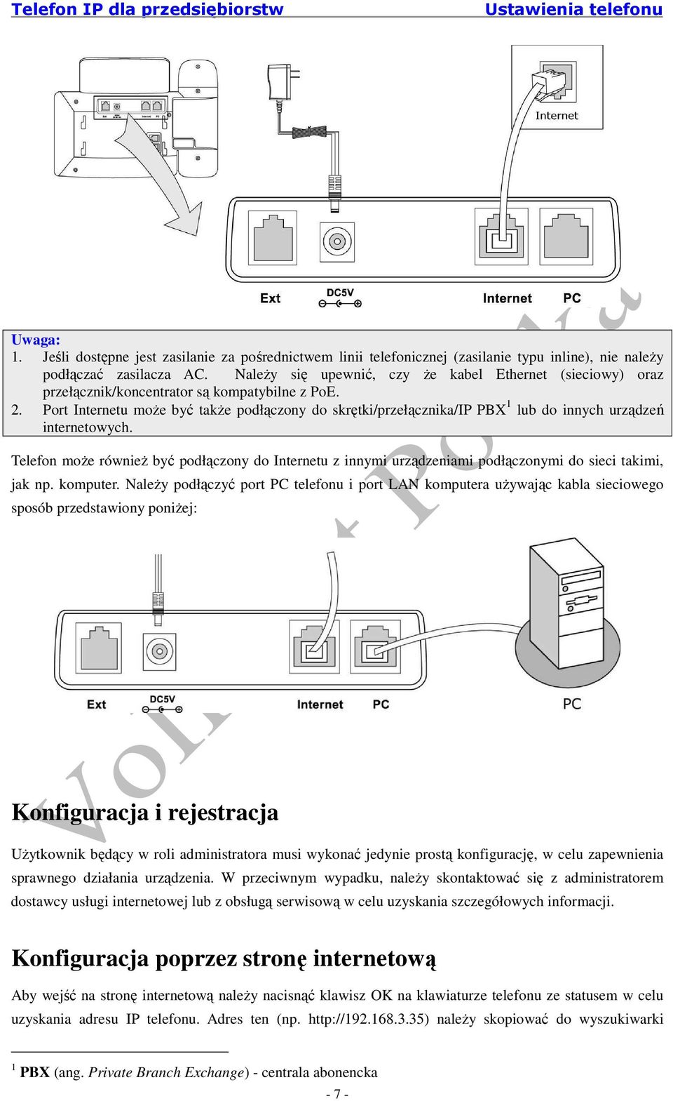 Port Internetu moŝe być takŝe podłączony do skrętki/przełącznika/ip PBX 1 lub do innych urządzeń internetowych.