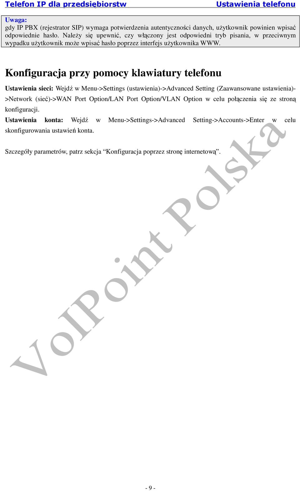 Konfiguracja przy pomocy klawiatury telefonu Ustawienia sieci: Wejdź w Menu->Settings (ustawienia)->advanced Setting (Zaawansowane ustawienia)- >Network (sieć)->wan Port Option/LAN Port