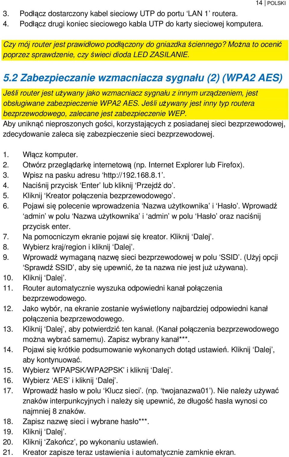 2 Zabezpieczanie wzmacniacza sygnału (2) (WPA2 AES) Jeśli router jest używany jako wzmacniacz sygnału z innym urządzeniem, jest obsługiwane zabezpieczenie WPA2 AES.