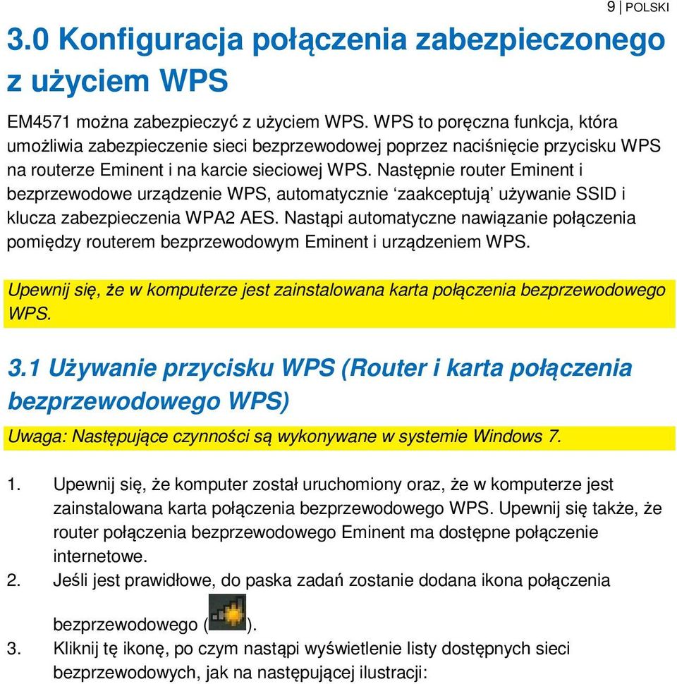 Następnie router Eminent i bezprzewodowe urządzenie WPS, automatycznie zaakceptują używanie SSID i klucza zabezpieczenia WPA2 AES.