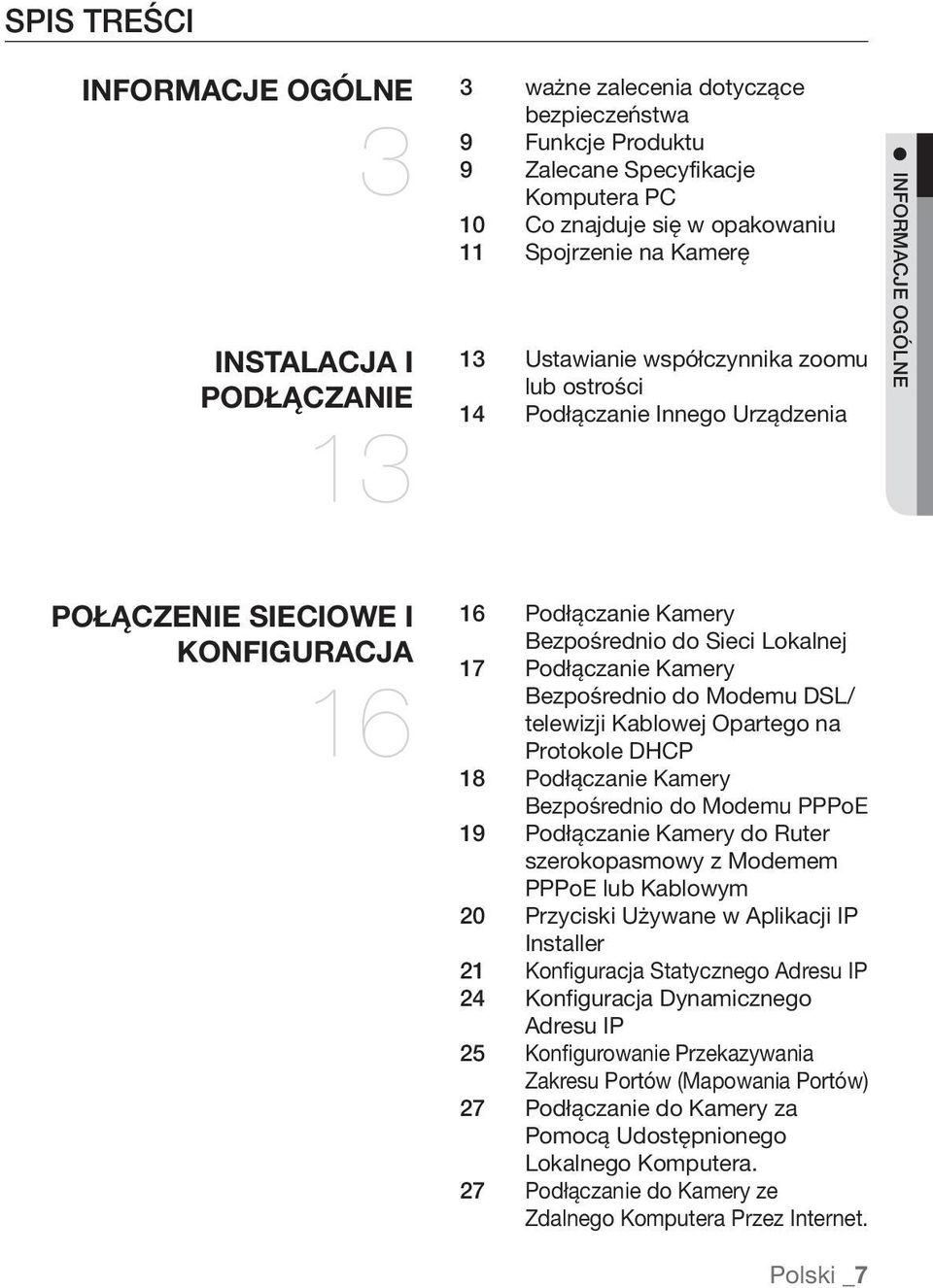 Sieci Lokalnej 17 Podłączanie Kamery Bezpośrednio do Modemu DSL/ telewizji Kablowej Opartego na Protokole DHCP 18 Podłączanie Kamery Bezpośrednio do Modemu PPPoE 19 Podłączanie Kamery do Ruter