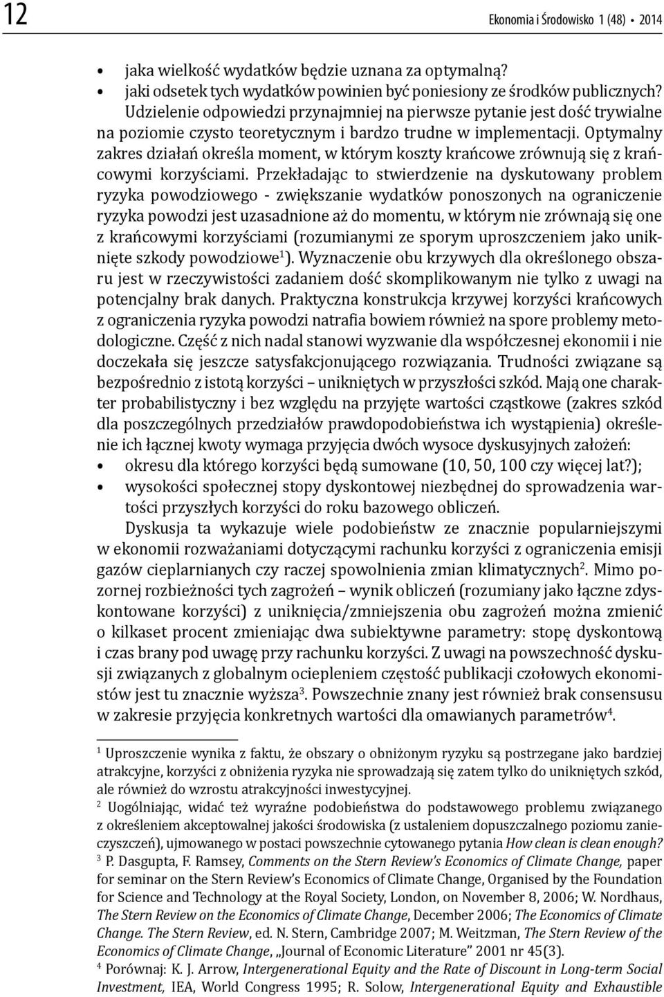 Optymalny zakres działań określa moment, w którym koszty krańcowe zrównują się z krańcowymi korzyściami.