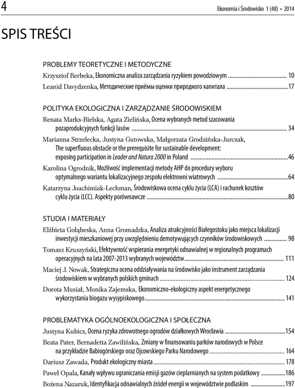 ..17 POLITYKA EKOLOGICZNA I ZARZĄDZANIE ŚRODOWISKIEM Renata Marks-Bielska, Agata Zielińska, Ocena wybranych metod szacowania pozaprodukcyjnych funkcji lasów.