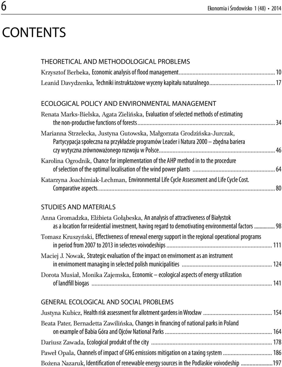 .. 17 ECOLOGICAL POLICY AND ENVIRONMENTAL MANAGEMENT Renata Marks-Bielska, Agata Zielińska, Evaluation of selected methods of estimating the non-productive functions of forests.