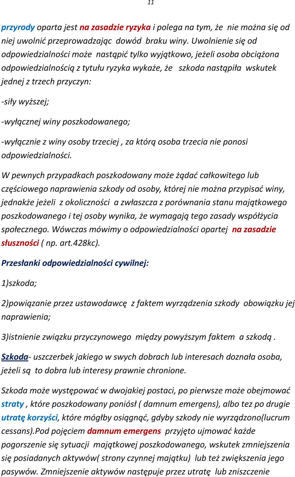 wyższej; -wyłącznej winy poszkodowanego; -wyłącznie z winy osoby trzeciej, za którą osoba trzecia nie ponosi odpowiedzialności.