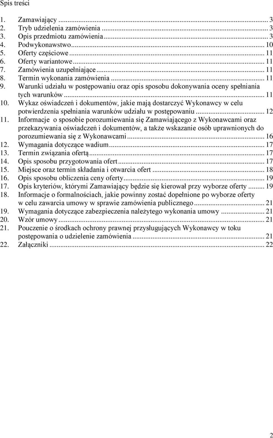 Wykaz oświadczeń i dokumentów, jakie mają dostarczyć Wykonawcy w celu potwierdzenia spełniania warunków udziału w postępowaniu... 12 11.