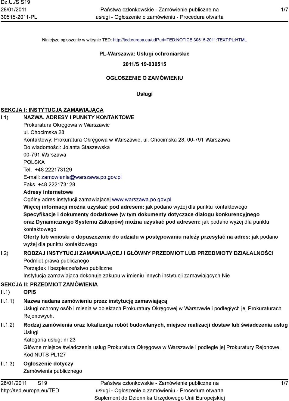 1) NAZWA, ADRESY I PUNKTY KONTAKTOWE Prokuratura Okręgowa w Warszawie ul. Chocimska 28 Kontaktowy: Prokuratura Okręgowa w Warszawie, ul.