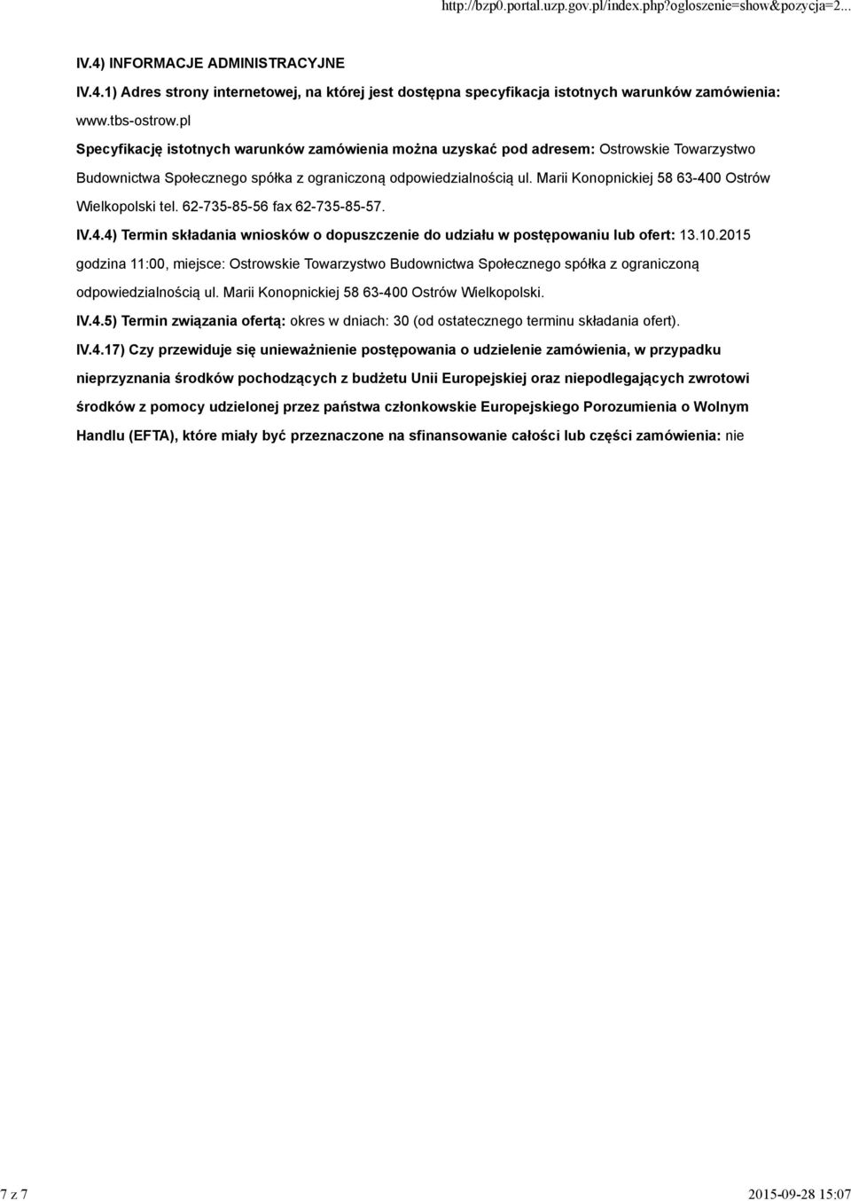 Marii Konopnickiej 58 63-400 Ostrów Wielkopolski tel. 62-735-85-56 fax 62-735-85-57. IV.4.4) Termin składania wniosków o dopuszczenie do udziału w postępowaniu lub ofert: 13.10.