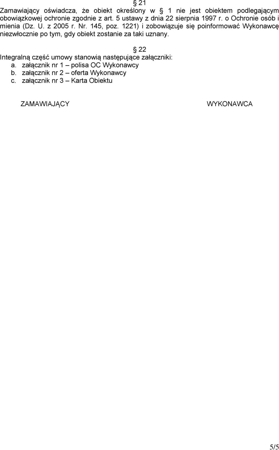 1221) i zobowiązuje się poinformować Wykonawcę niezwłocznie po tym, gdy obiekt zostanie za taki uznany.