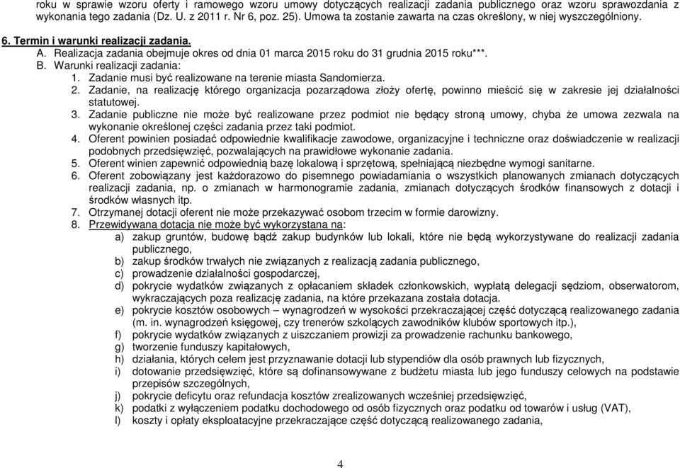 B. Warunki realizacji zadania: 1. Zadanie musi być realizowane na terenie miasta Sandomierza. 2.