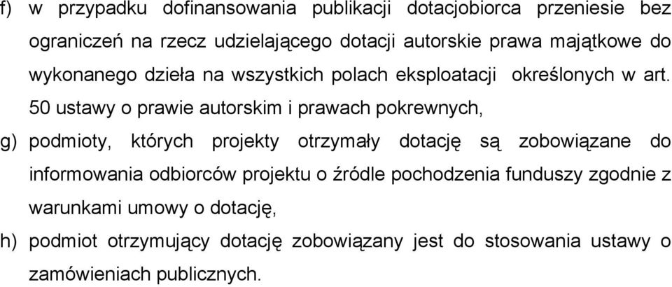 50 ustawy o prawie autorskim i prawach pokrewnych, g) podmioty, których projekty otrzymały dotację są zobowiązane do informowania