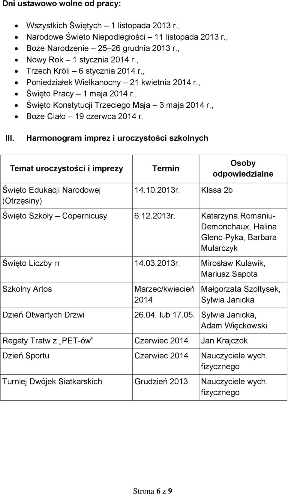 Harmonogram imprez i uroczystości ch Temat uroczystości i imprezy Święto Edukacji Narodowej (Otrzęsiny) 14.10.2013r.