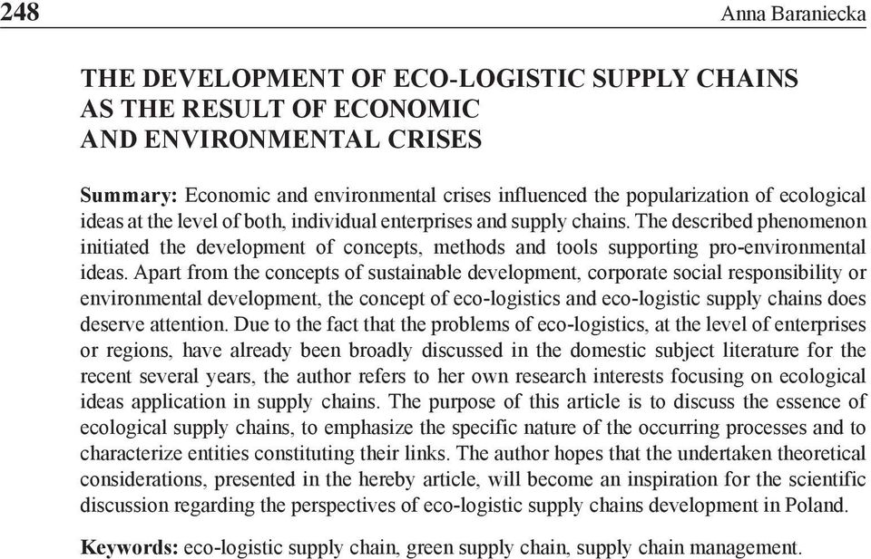 Apart from the concepts of sustainable development, corporate social responsibility or environmental development, the concept of eco-logistics and eco-logistic supply chains does deserve attention.