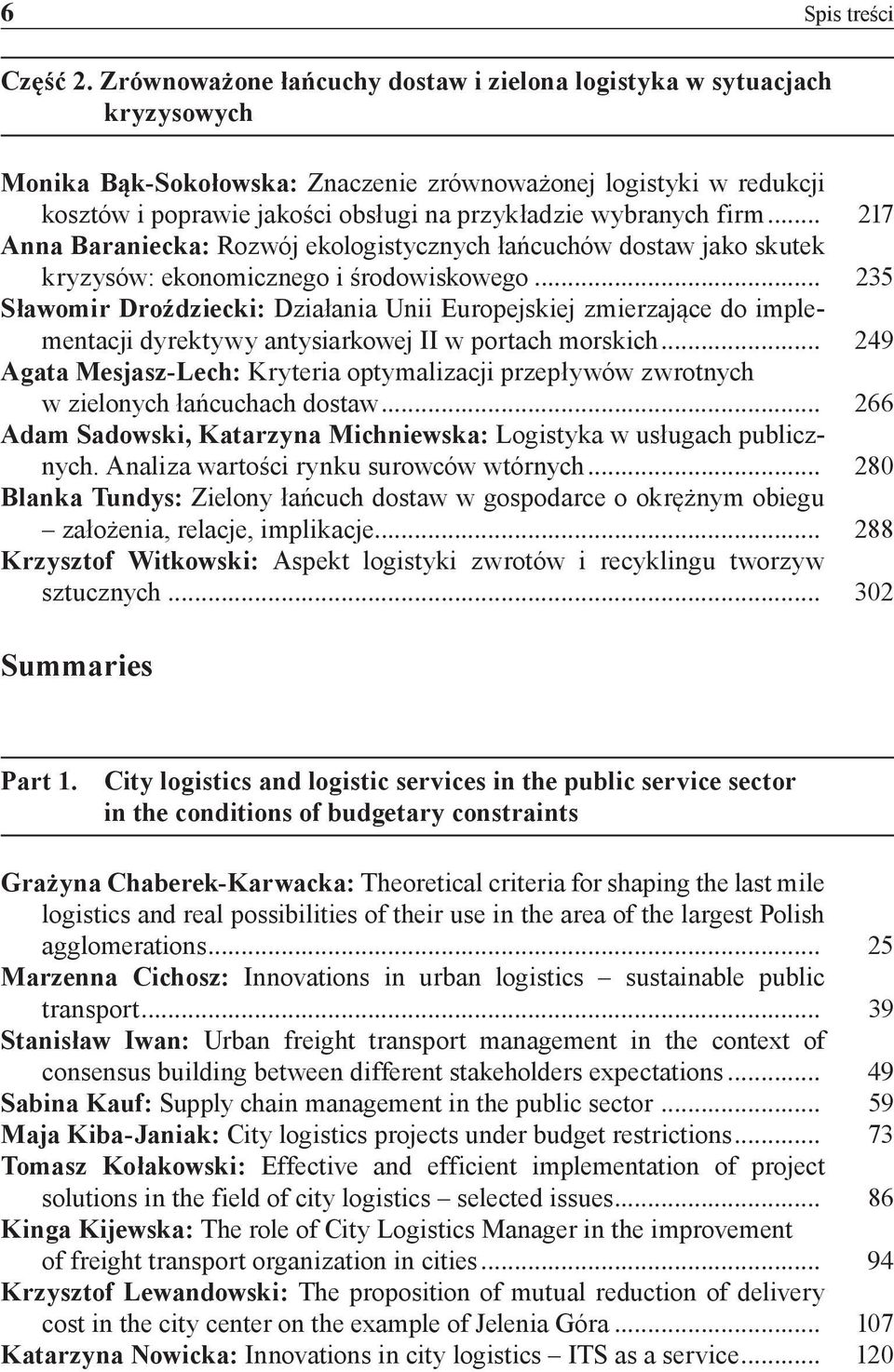 wybranych firm... 217 Anna Baraniecka: Rozwój ekologistycznych łańcuchów dostaw jako skutek kryzysów: ekonomicznego i środowiskowego.