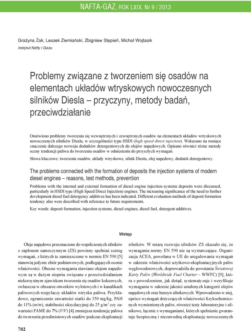 typu HSDI (high speed direct injection). Wskazano na rosnące znaczenie dalszego rozwoju dodatków detergentowych do olejów napędowych.