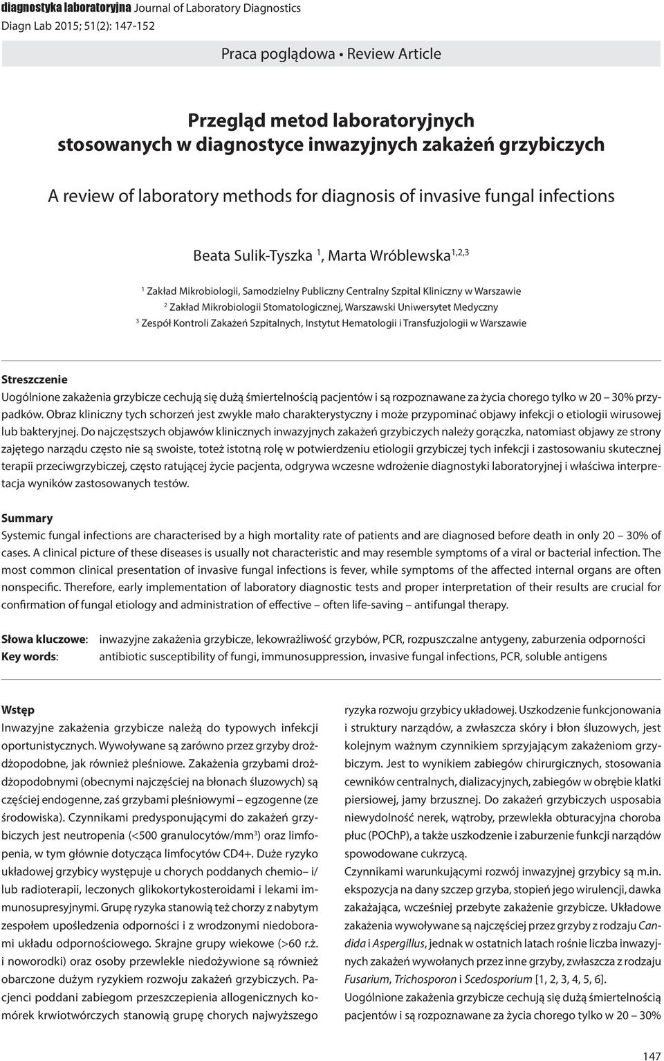 Kliniczny w Warszawie 2 Zakład Mikrobiologii Stomatologicznej, Warszawski Uniwersytet Medyczny 3 Zespół Kontroli Zakażeń Szpitalnych, Instytut Hematologii i Transfuzjologii w Warszawie Streszczenie