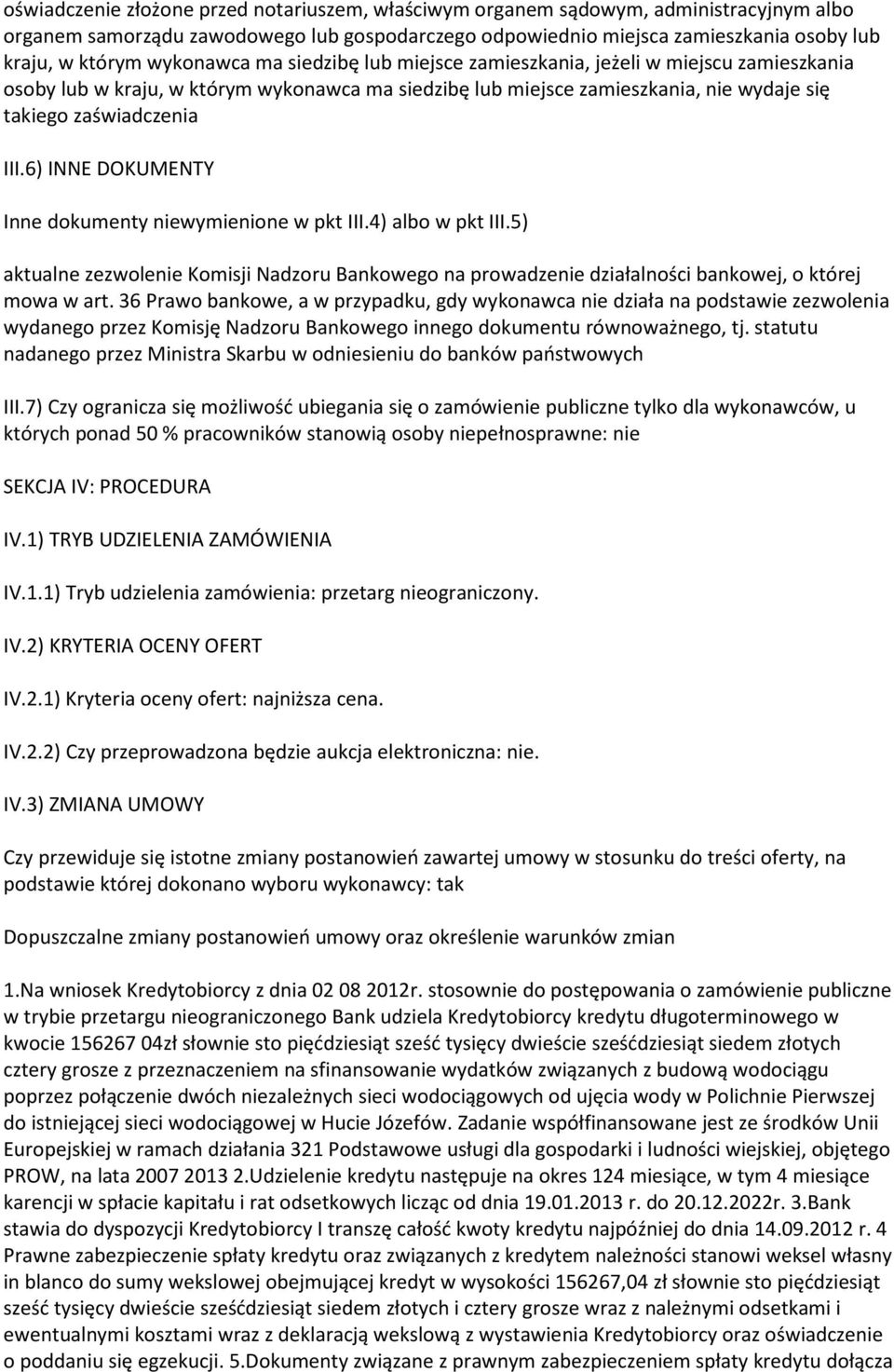 6) INNE DOKUMENTY Inne dokumenty niewymienione w pkt III.4) albo w pkt III.5) aktualne zezwolenie Komisji Nadzoru Bankowego na prowadzenie działalności bankowej, o której mowa w art.