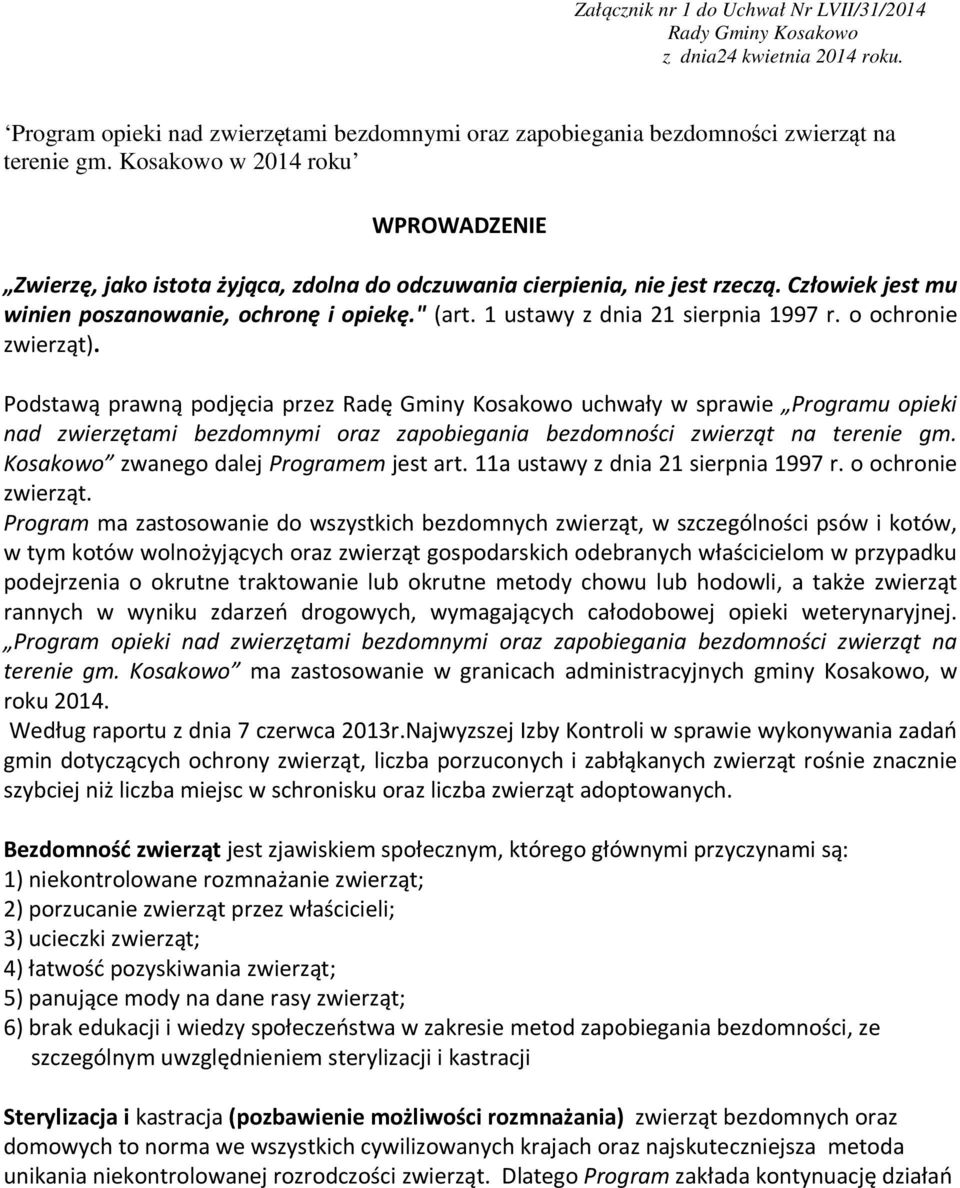 1 ustawy z dnia 21 sierpnia 1997 r. o ochronie zwierząt).