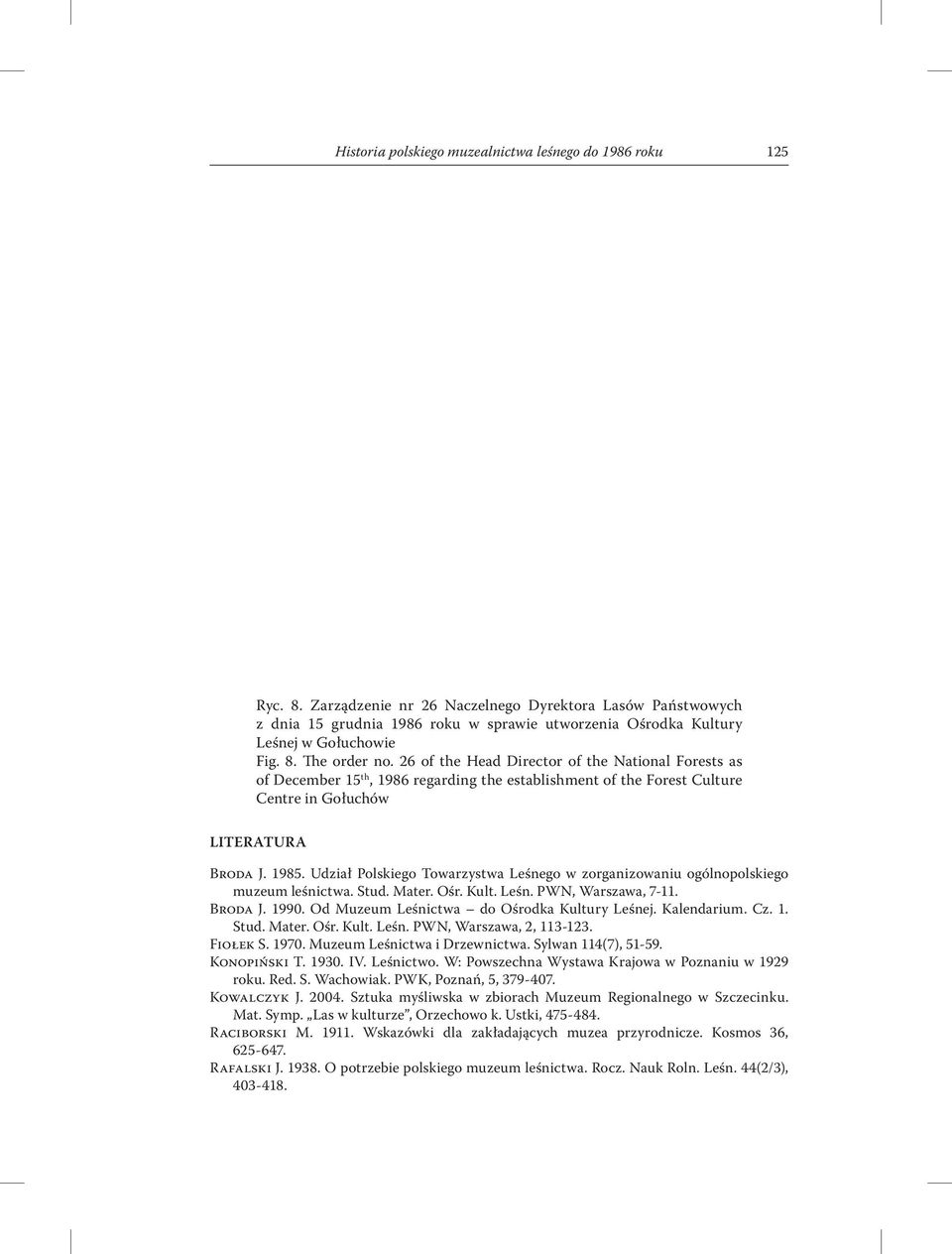 26 of the Head Director of the National Forests as of December 15 th, 1986 regarding the establishment of the Forest Culture Centre in Gołuchów Literatura Broda J. 1985.