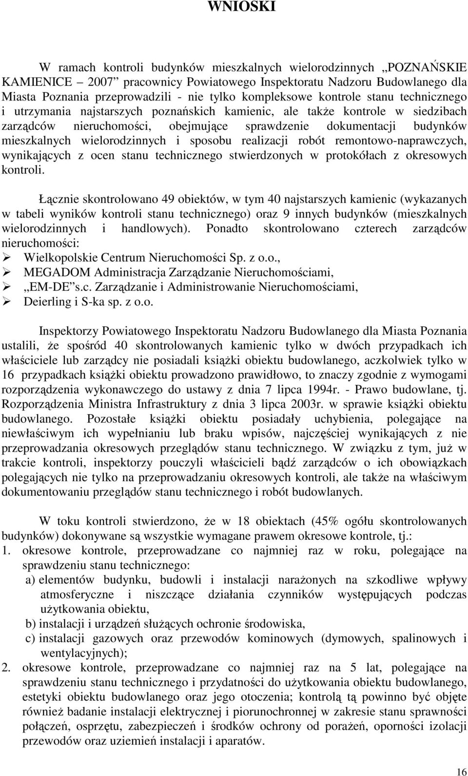 mieszkalnych wielorodzinnych i sposobu realizacji robót remontowo-naprawczych, wynikających z ocen stanu technicznego stwierdzonych w protokółach z okresowych kontroli.