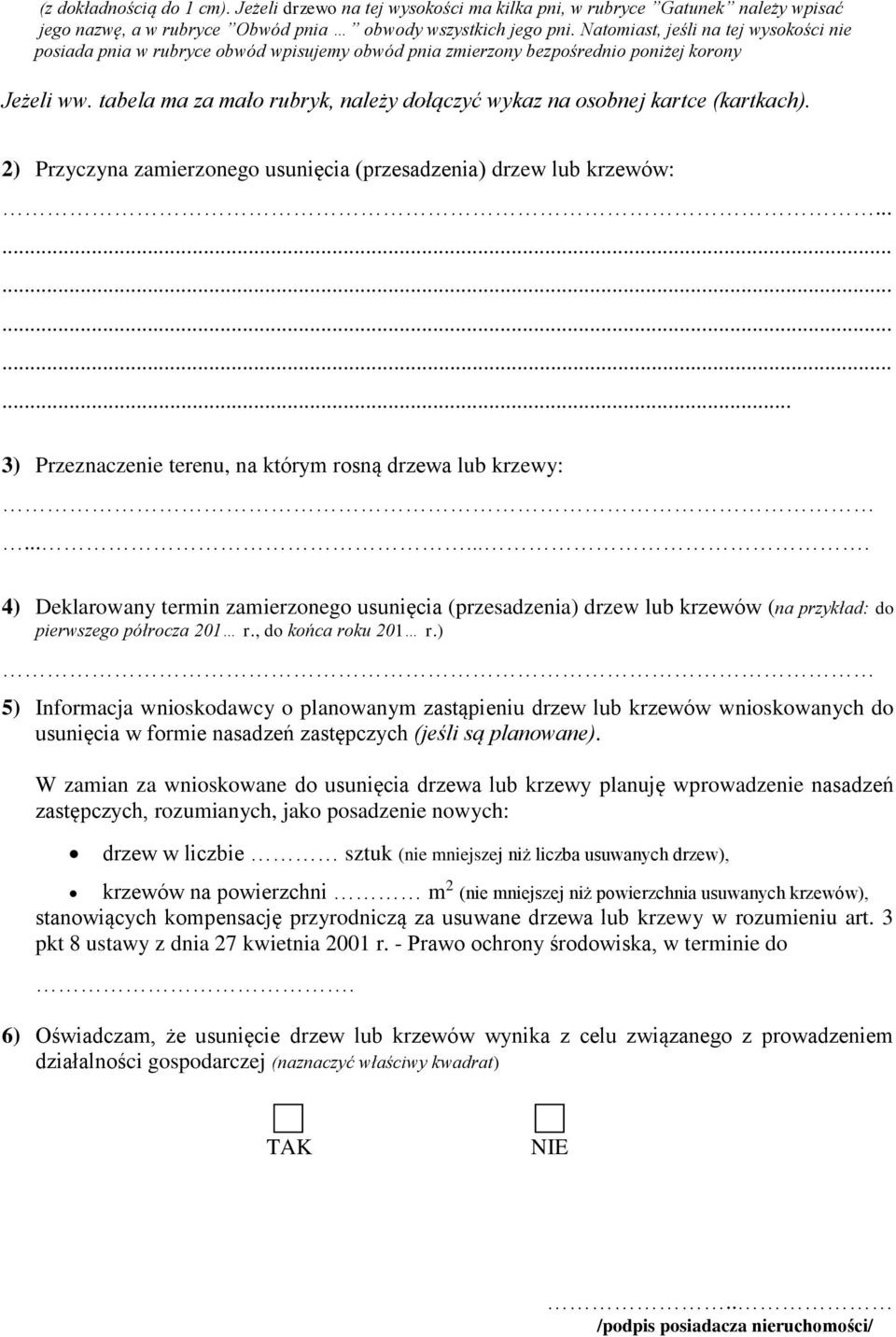 tabela ma za mało rubryk, należy dołączyć wykaz na osobnej kartce (kartkach). 2) Przyczyna zamierzonego usunięcia (przesadzenia) drzew lub krzewów:.