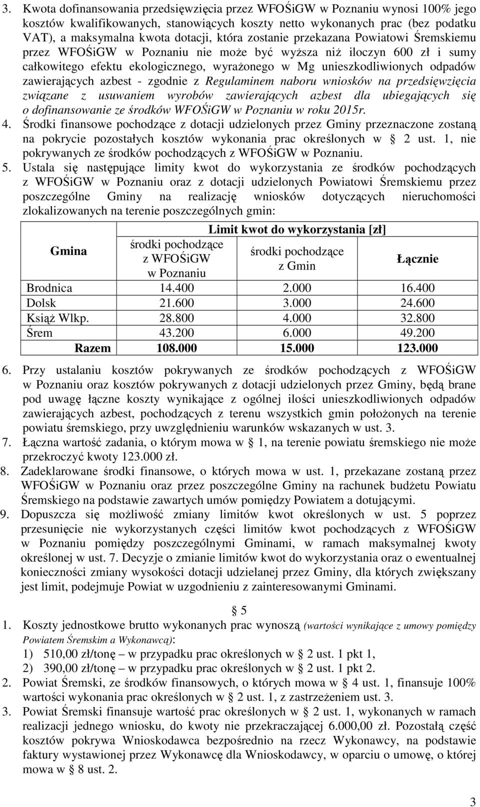 zawierających azbest - zgodnie z Regulaminem naboru wniosków na przedsięwzięcia związane z usuwaniem wyrobów zawierających azbest dla ubiegających się o dofinansowanie ze środków WFOŚiGW w Poznaniu w