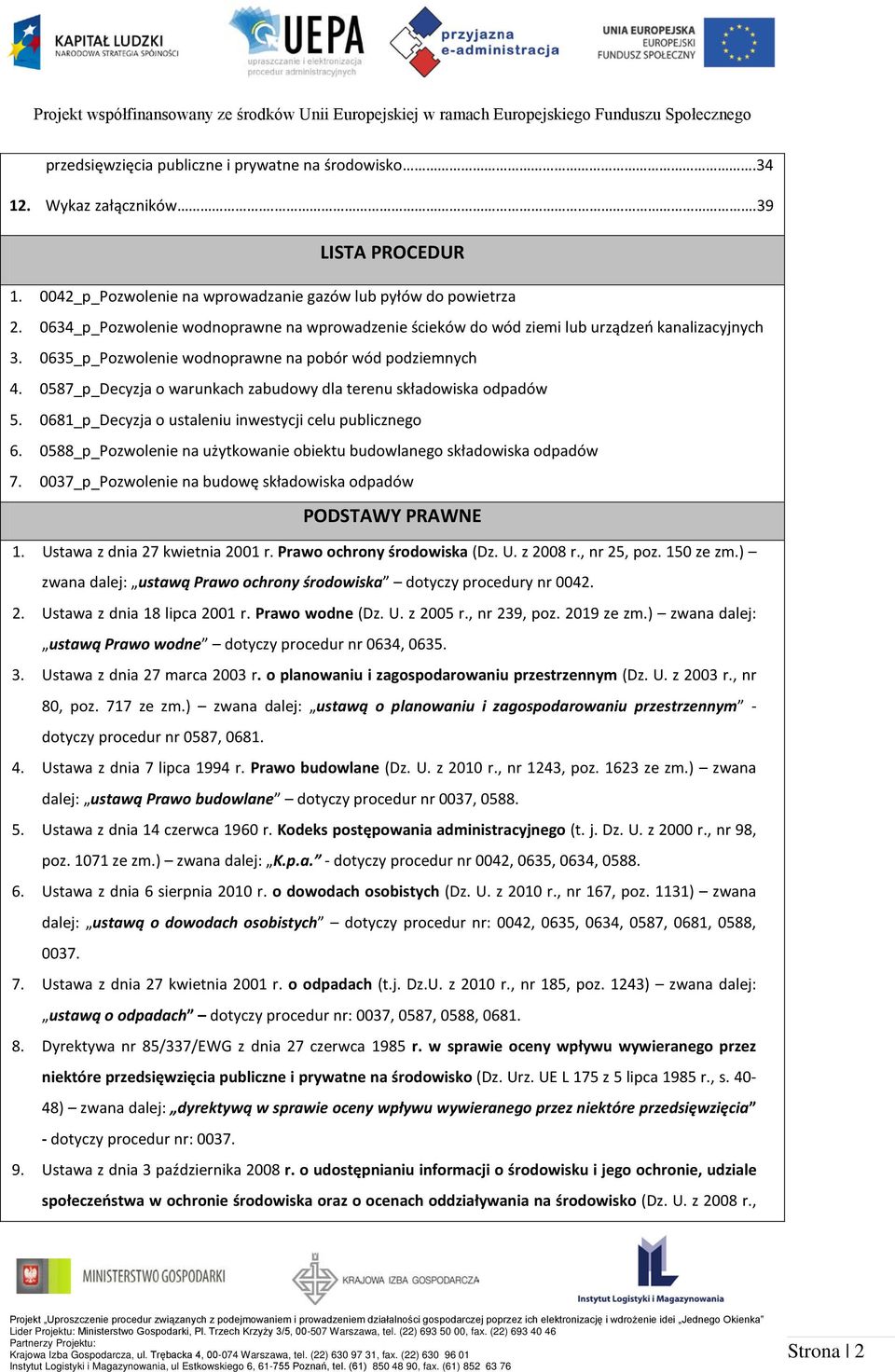 0587_p_Decyzja o warunkach zabudowy dla terenu składowiska odpadów 5. 0681_p_Decyzja o ustaleniu inwestycji celu publicznego 6.