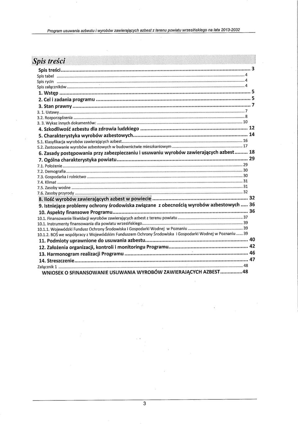 Zasady postępowania przy zabezpieczaniu i usuwaniu wyrobów zawierających azbest 18 7. Ogólna charakterystyka powiatu 7.1. Położenie 29 7.2. Demografia 30 7.3. Gospodarka i rolnictwo 7.4. Klimat 7.5.