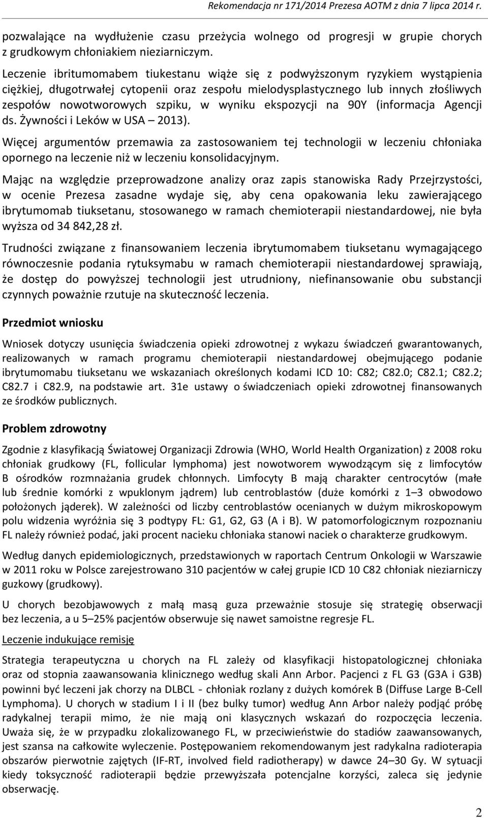 w wyniku ekspozycji na 90Y (informacja Agencji ds. Żywności i Leków w USA 2013).