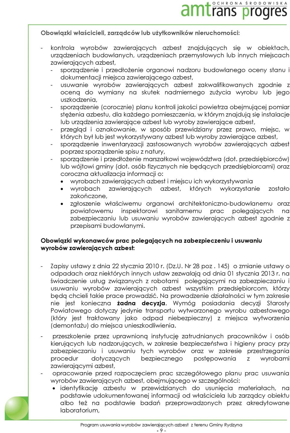 zakwalifikowanych zgodnie z oceną do wymiany na skutek nadmiernego zużycia wyrobu lub jego uszkodzenia, - sporządzenie (corocznie) planu kontroli jakości powietrza obejmującej pomiar stężenia