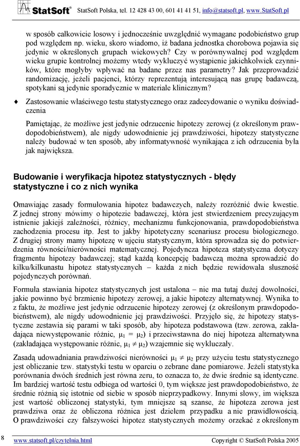 Czy w porównywalnej pod względem wieku grupie kontrolnej możemy wtedy wykluczyć wystąpienie jakichkolwiek czynników, które mogłyby wpływać na badane przez nas parametry?