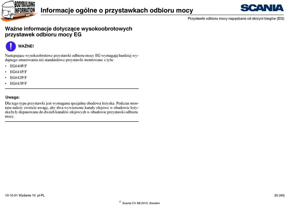 EG641P/F EG642P/F EG643P/F Uwaga: Dla tego typu przystawki jest wymagana specjalna obudowa łożyska.