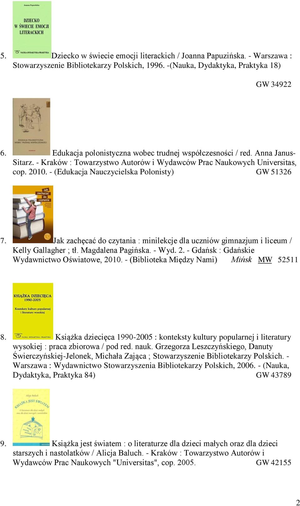 - (Edukacja Nauczycielska Polonisty) GW 51326 7. Jak zachęcać do czytania : minilekcje dla uczniów gimnazjum i liceum / Kelly Gallagher ; tł. Magdalena Pagińska. - Wyd. 2.