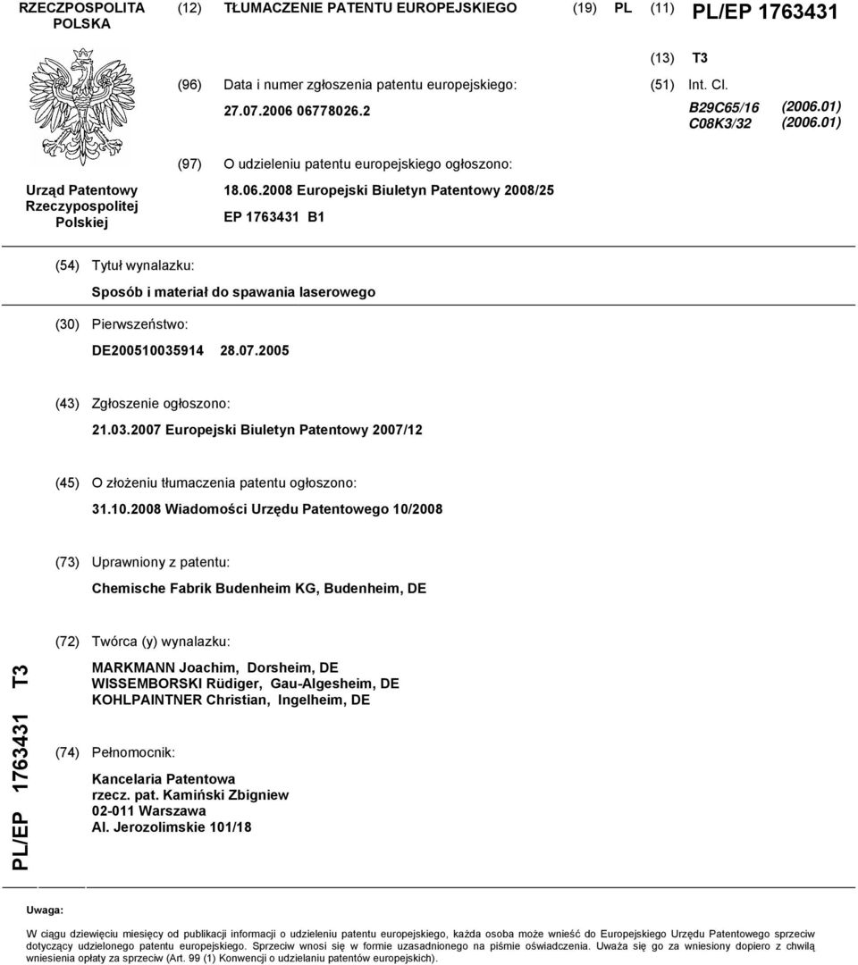 07.2005 (43) Zgłoszenie ogłoszono: 21.03.2007 Europejski Biuletyn Patentowy 2007/12 (45) O złożeniu tłumaczenia patentu ogłoszono: 31.10.