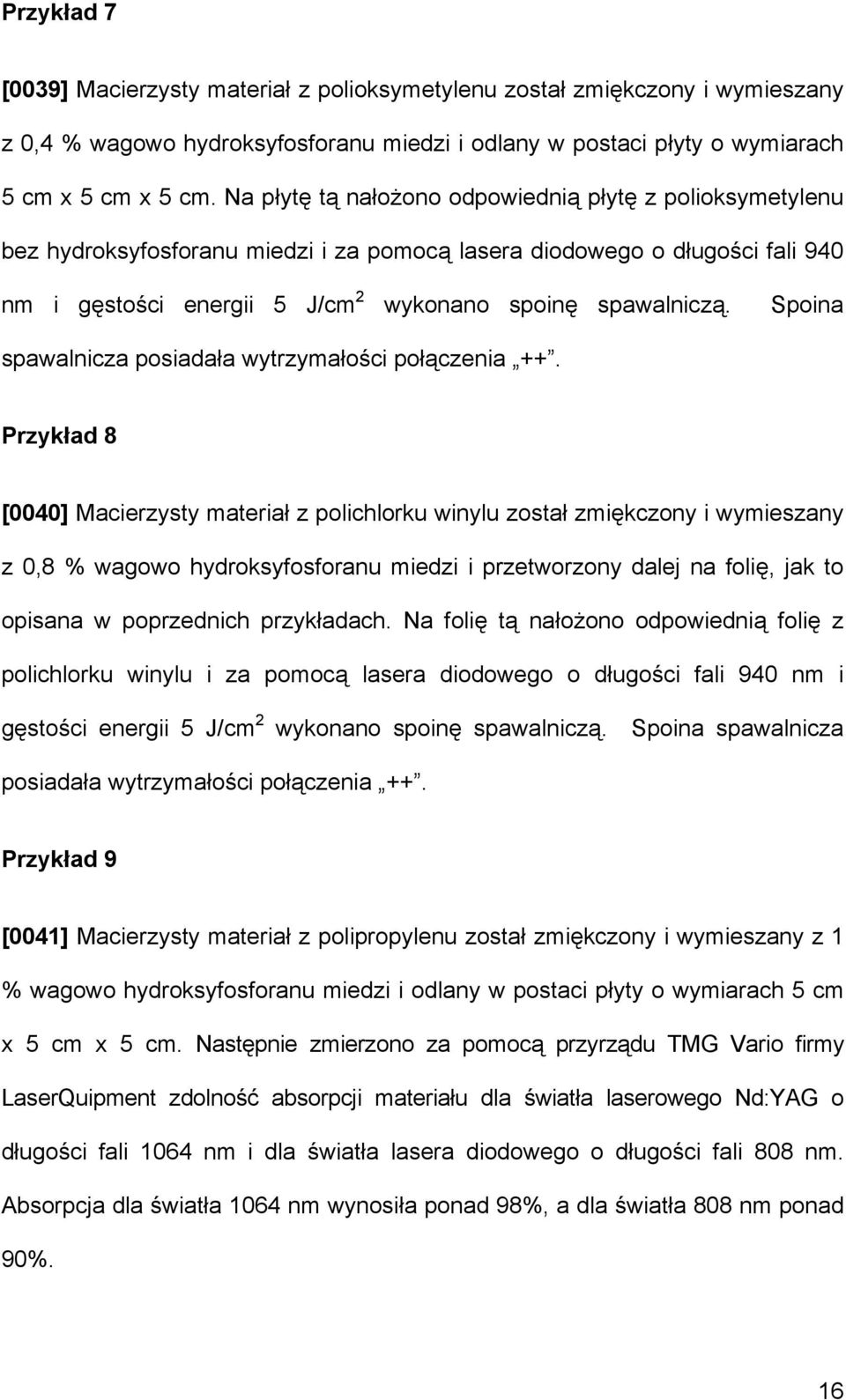 Spoina spawalnicza posiadała wytrzymałości połączenia ++.