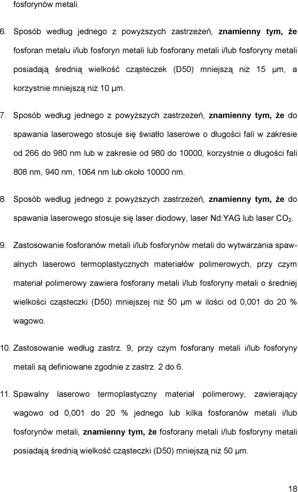 niż 15 µm, a korzystnie mniejszą niż 10 µm. 7.