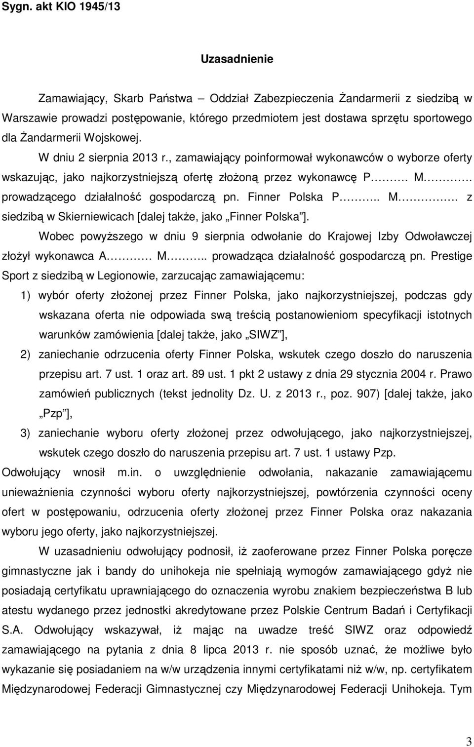 prowadzącego działalność gospodarczą pn. Finner Polska P.. M. z siedzibą w Skierniewicach [dalej także, jako Finner Polska ].