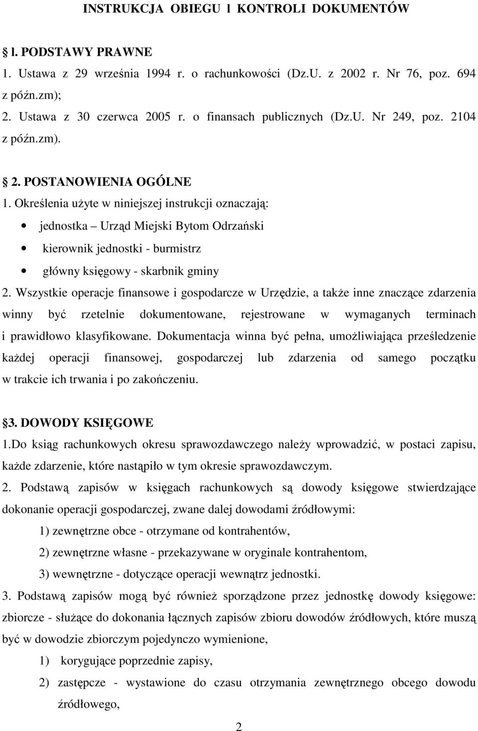 Określenia uŝyte w niniejszej instrukcji oznaczają: jednostka Urząd Miejski Bytom Odrzański kierownik jednostki - burmistrz główny księgowy - skarbnik gminy 2.