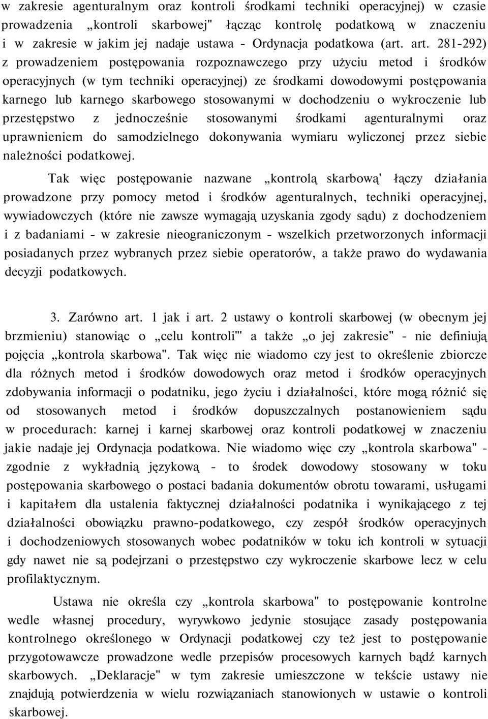 281-292) z prowadzeniem postępowania rozpoznawczego przy użyciu metod i środków operacyjnych (w tym techniki operacyjnej) ze środkami dowodowymi postępowania karnego lub karnego skarbowego