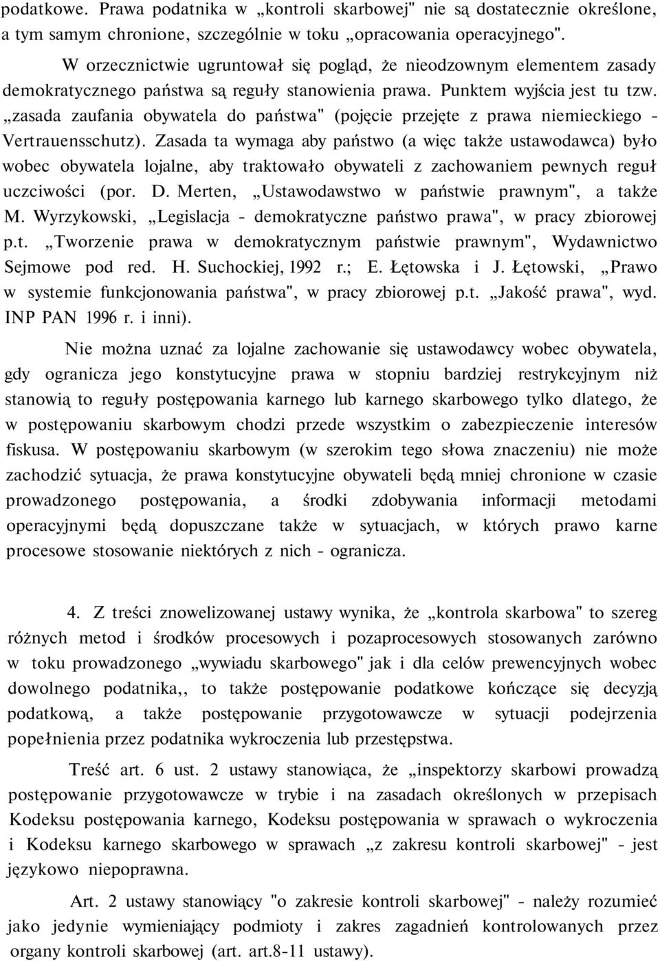 zasada zaufania obywatela do państwa" (pojęcie przejęte z prawa niemieckiego - Vertrauensschutz).