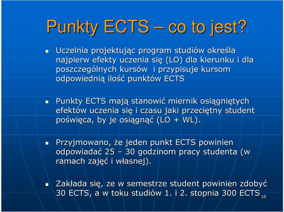 kursom odpowiednią ilość punktów w ECTS Punkty ECTS mają stanowić miernik osiągni gniętych efektów w uczenia się i czasu jaki przeciętny